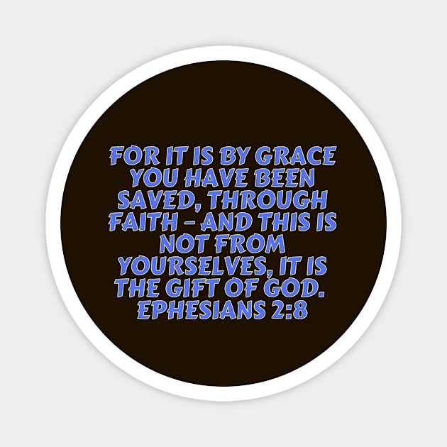 Bible Verse Ephesians 2:8 Magnet by Prayingwarrior